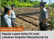 Kepala Lapas Kelas III Leok Lakukan Inspeksi Menyeluruh ke Seluruh Area Lapas