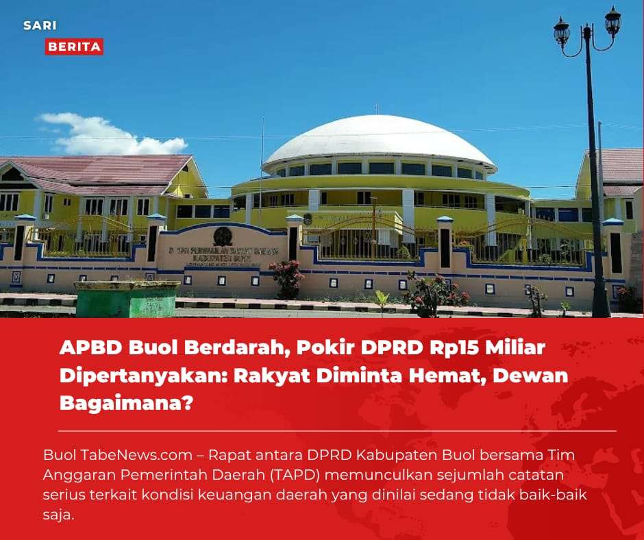 APBD Buol Berdarah, Pokir DPRD Rp15 Miliar Dipertanyakan: Rakyat Diminta Hemat, Dewan Bagaimana?